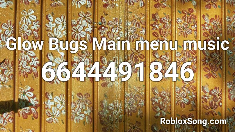 Glow Bugs Main menu music Roblox ID