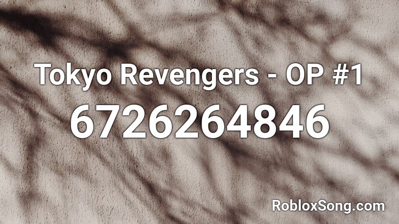 Tokyo Revengers - OP #1 Roblox ID