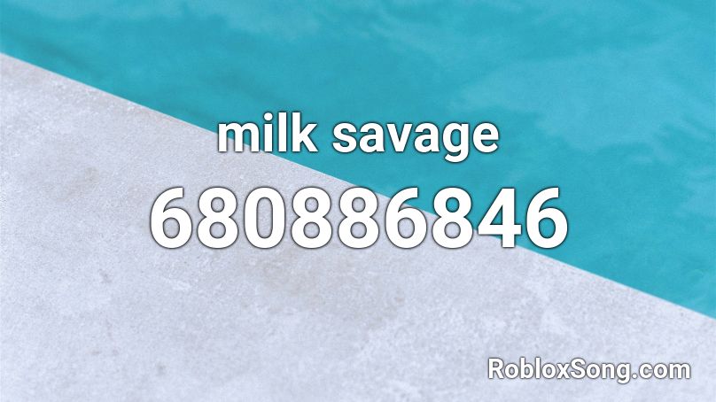 milk savage Roblox ID