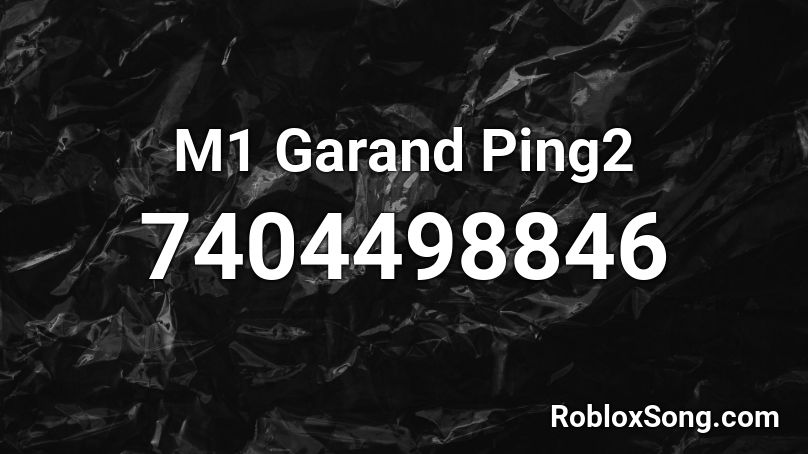 M1 Garand Ping2 Roblox ID