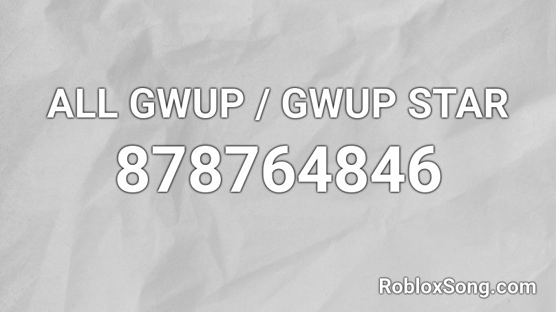 ALL GWUP / GWUP STAR Roblox ID