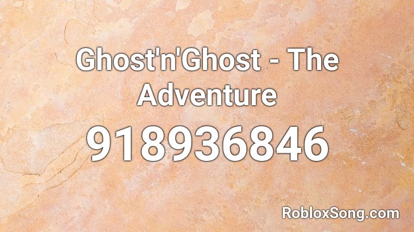Ghost'n'Ghost - The Adventure Roblox ID