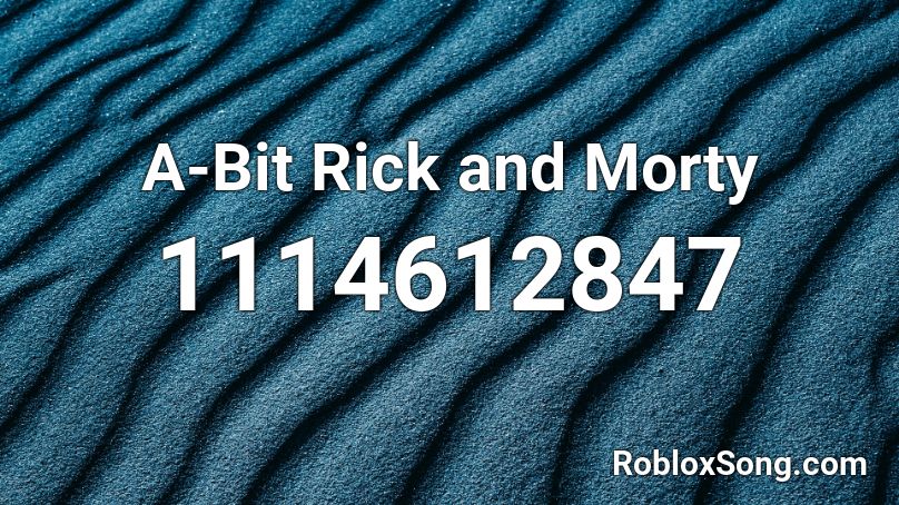 A-Bit Rick and Morty Roblox ID