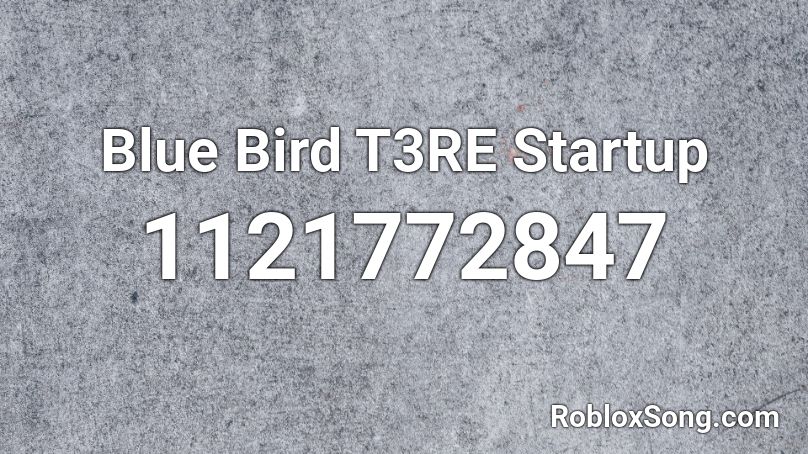 Blue Bird T3RE Startup Roblox ID