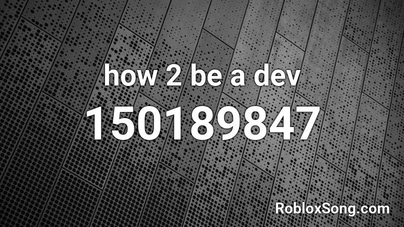 how 2 be a dev Roblox ID
