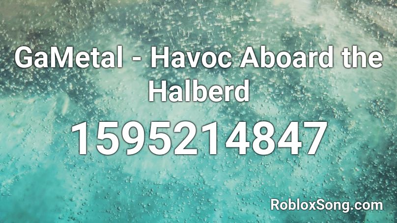 GaMetal - Havoc Aboard the Halberd Roblox ID