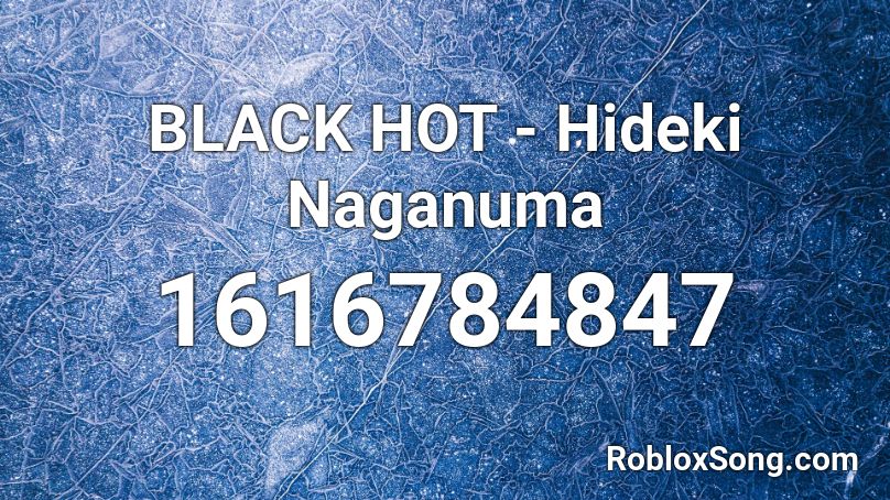 BLACK HOT - Hideki Naganuma Roblox ID