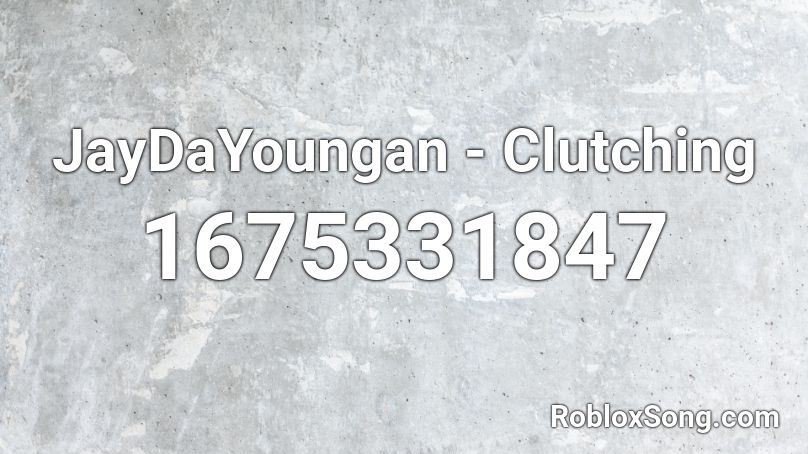 JayDaYoungan - Clutching Roblox ID