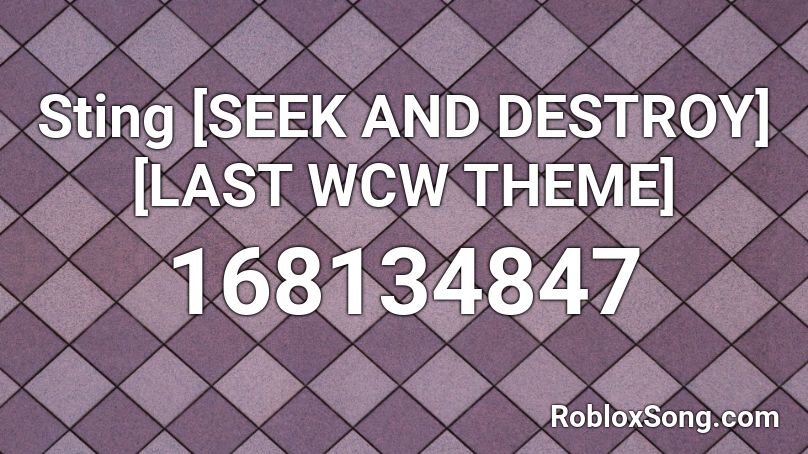 Sting [SEEK AND DESTROY] [LAST WCW THEME] Roblox ID