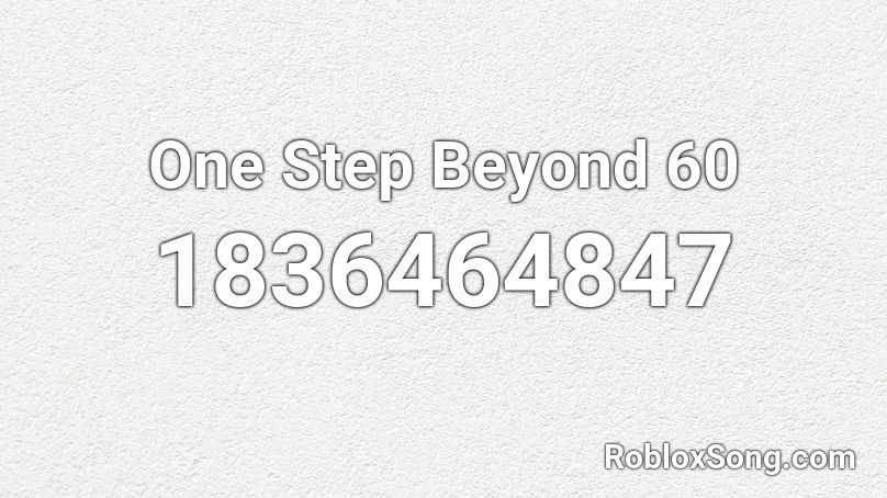 One Step Beyond 60 Roblox ID