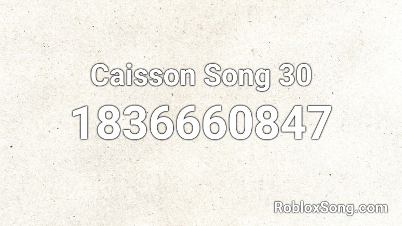 Caisson Song 30 Roblox ID