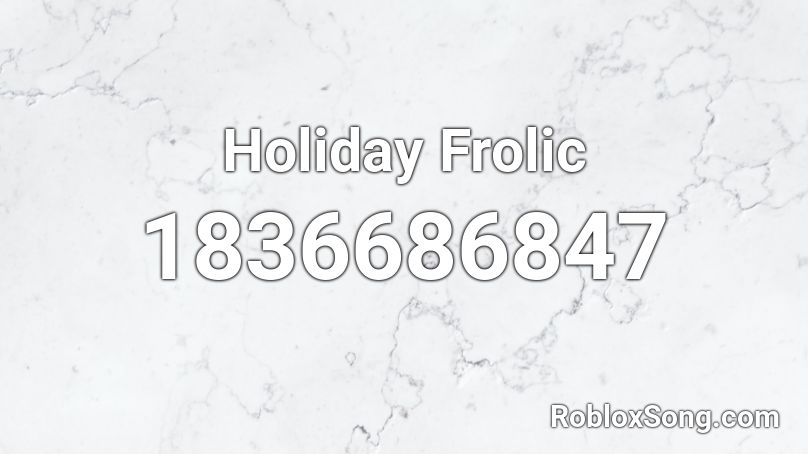 Holiday Frolic Roblox ID