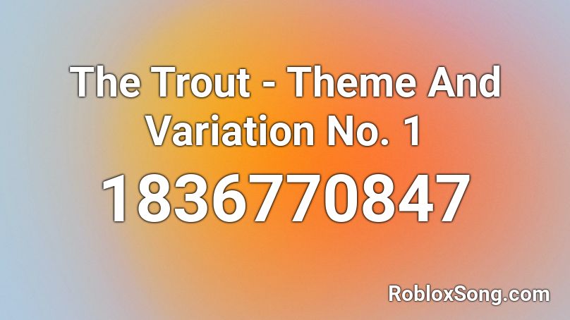 The Trout - Theme And Variation No. 1 Roblox ID