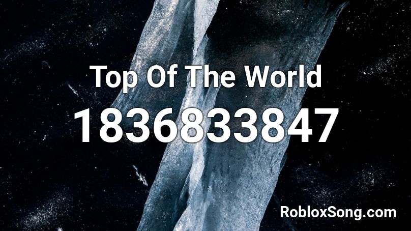 Top Of The World Roblox ID