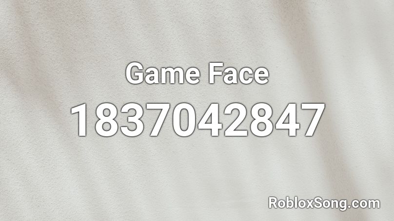 Game Face Roblox ID