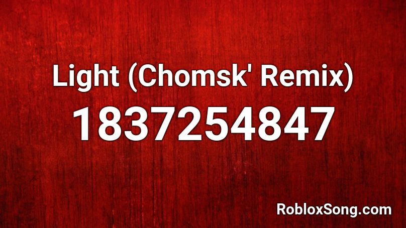 Light (Chomsk' Remix) Roblox ID