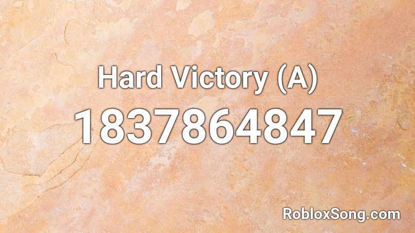 Hard Victory (A) Roblox ID