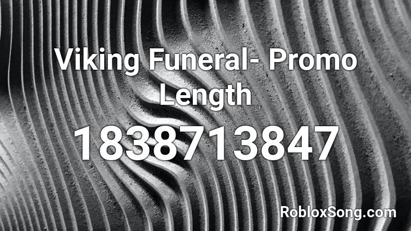 Viking Funeral- Promo Length Roblox ID