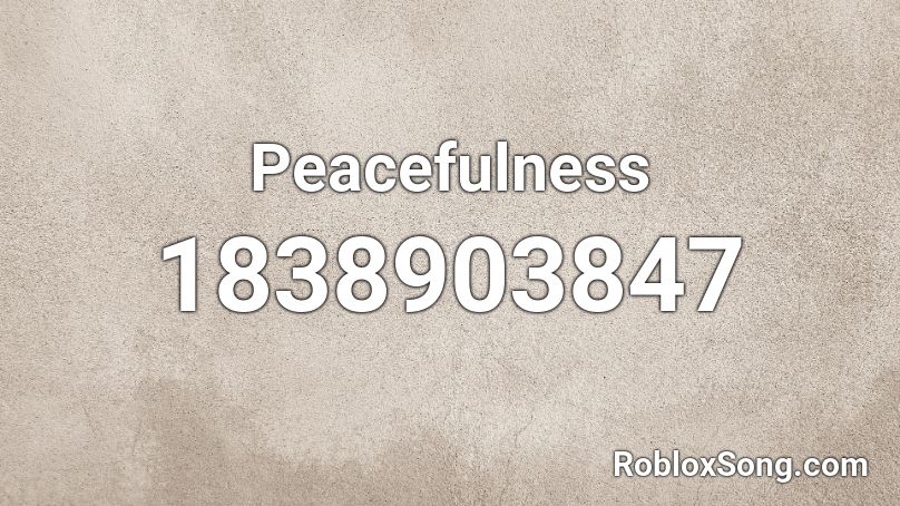 Peacefulness Roblox ID