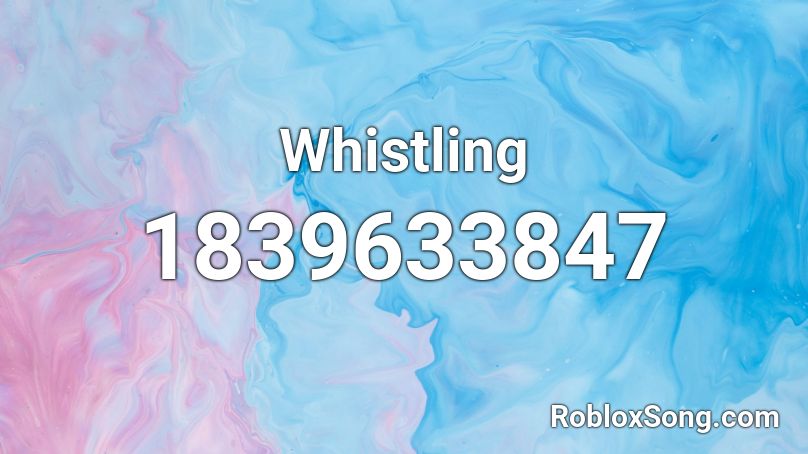 Whistling Roblox ID