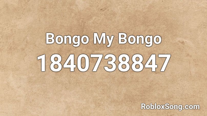 Bongo My Bongo Roblox ID