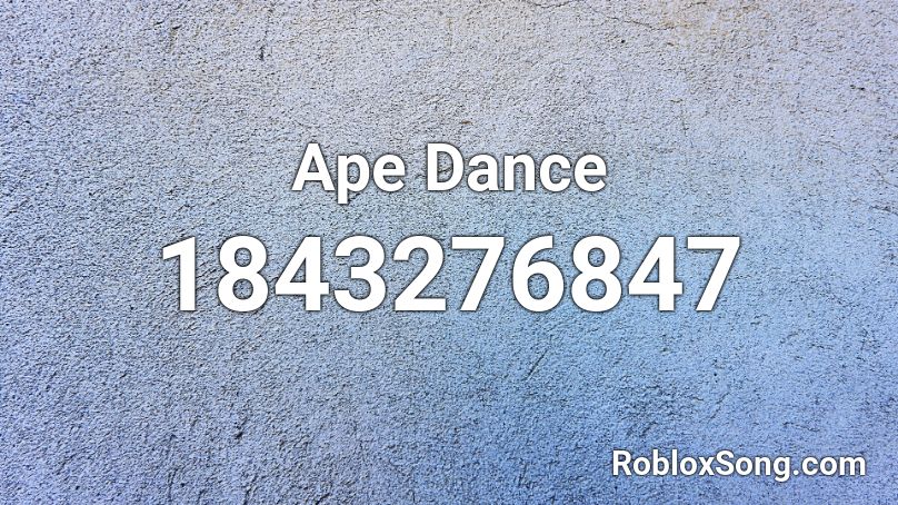 Ape Dance Roblox ID