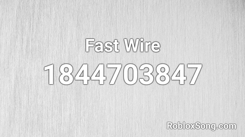 Fast Wire Roblox ID