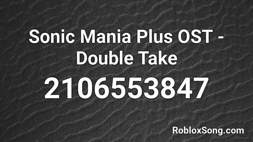 Sonic Mania Plus OST - Double Take Roblox ID