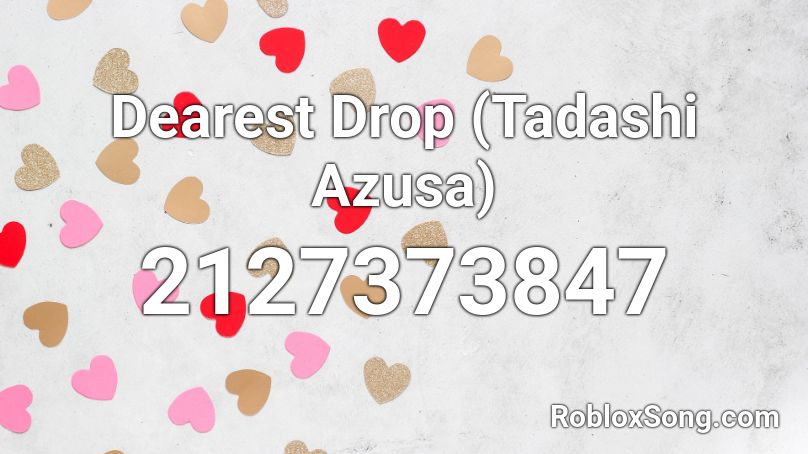 Dearest Drop (Tadashi Azusa) Roblox ID