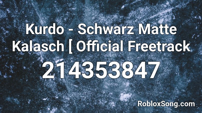 Kurdo - Schwarz Matte Kalasch [ Official Freetrack Roblox ID