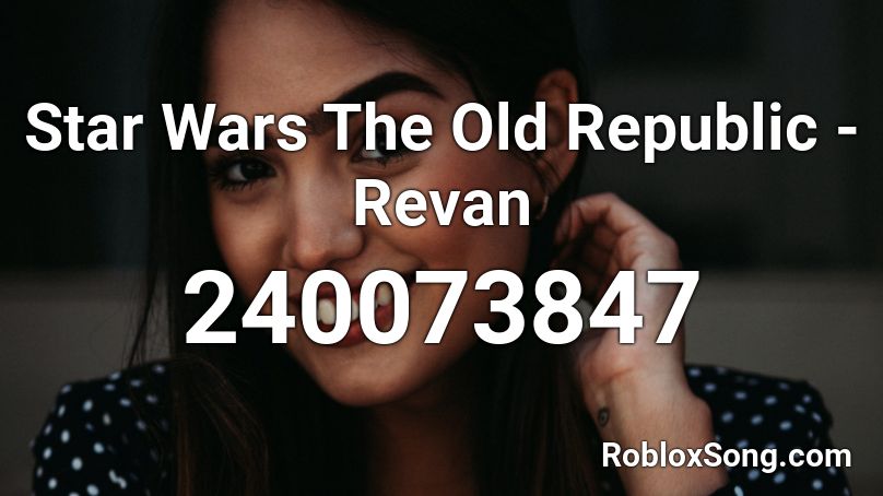 Star Wars The Old Republic - Revan Roblox ID