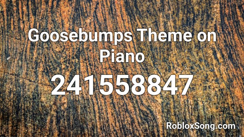 Goosebumps Theme On Piano Roblox Id Roblox Music Codes - selena quintanilla songs roblox id