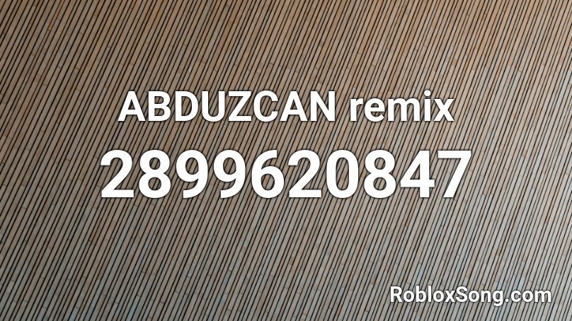 ABDUZCAN remix  Roblox ID