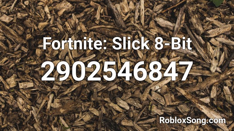 Fortnite: Slick 8-Bit Roblox ID