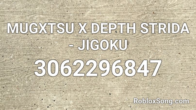 MUGXTSU X DEPTH STRIDA - JIGOKU Roblox ID