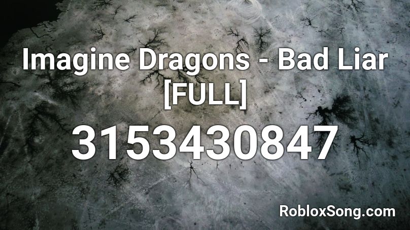 Imagine Dragons - Bad Liar [FULL] Roblox ID