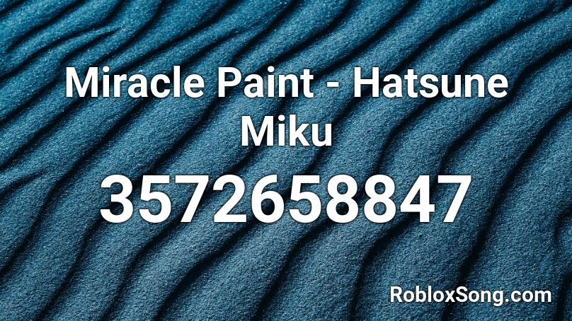 Miracle Paint - Hatsune Miku Roblox ID - Roblox music codes