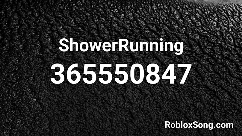 ShowerRunning Roblox ID