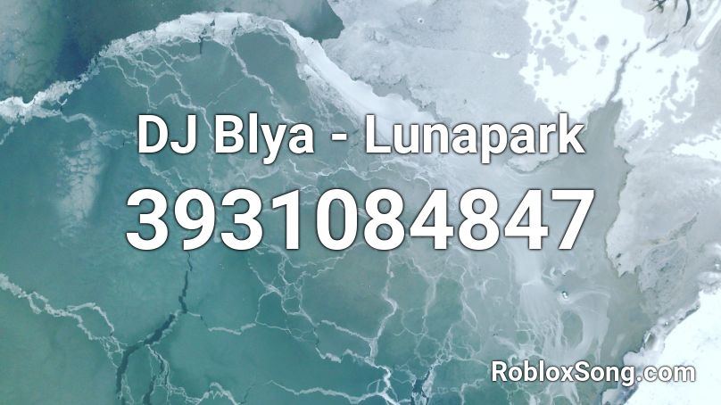 DJ Blya - Lunapark Roblox ID