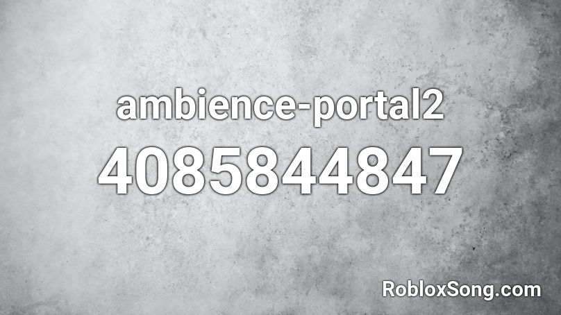 ambience-portal2 Roblox ID