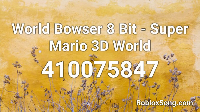 World Bowser 8 Bit - Super Mario 3D World Roblox ID