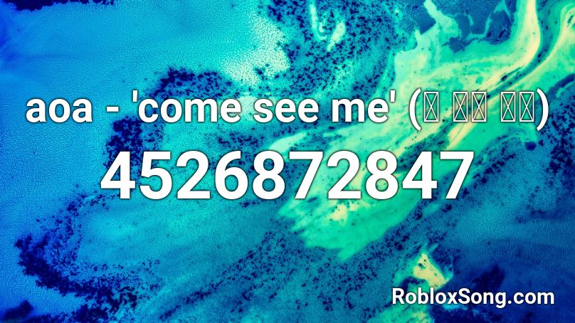 Aoa Come See Me 날 보러 와요 Roblox Id Roblox Music Codes - come and see me id code roblox