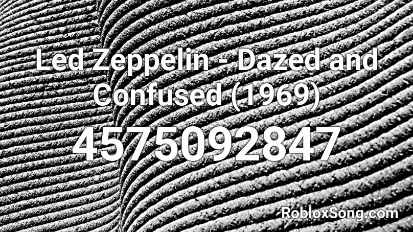 Led Zeppelin - Dazed and Confused (1969) Roblox ID