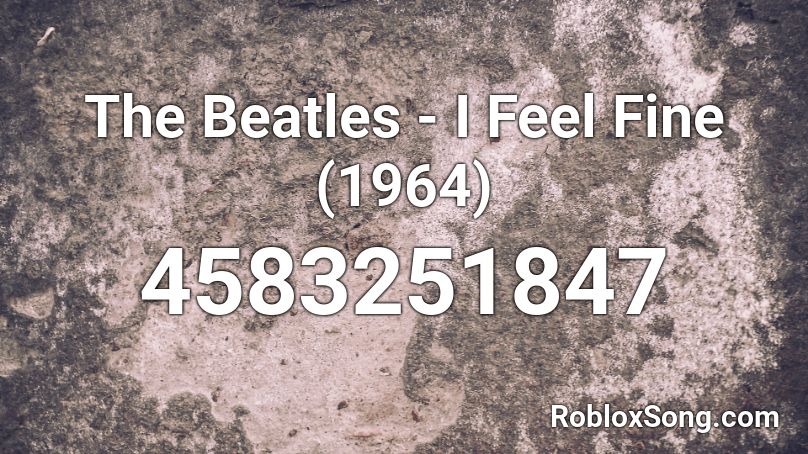 The Beatles - I Feel Fine (1964) Roblox ID