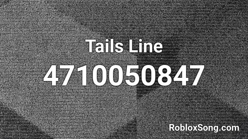 Tails Line Roblox ID
