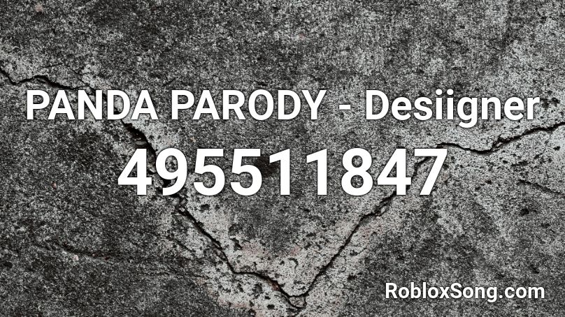 PANDA PARODY - Desiigner Roblox ID