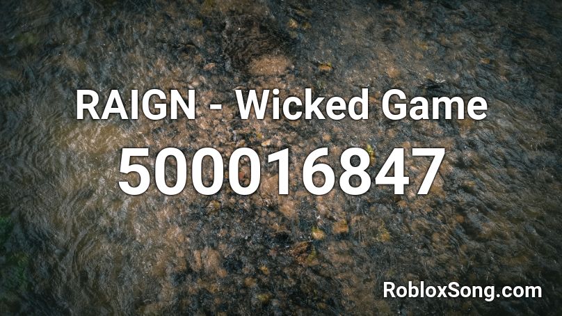 RAIGN - Wicked Game Roblox ID