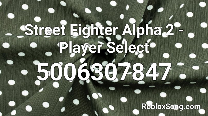Street Fighter Alpha 2 - Player Select Roblox ID