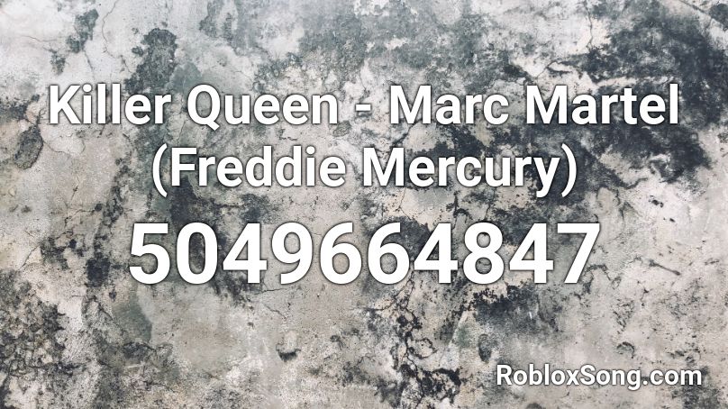 Killer Queen Marc Martel Freddie Mercury Roblox Id Roblox Music Codes - roblox misic codes killer queen