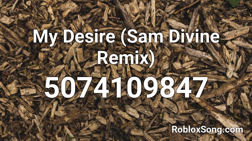 Amira - My Desire (Sam Divine Remix) Roblox ID